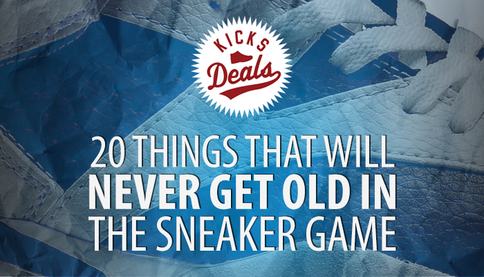 Kicks Deals Highlights 20 Things That Will Never Get Old in the Sneaker Game