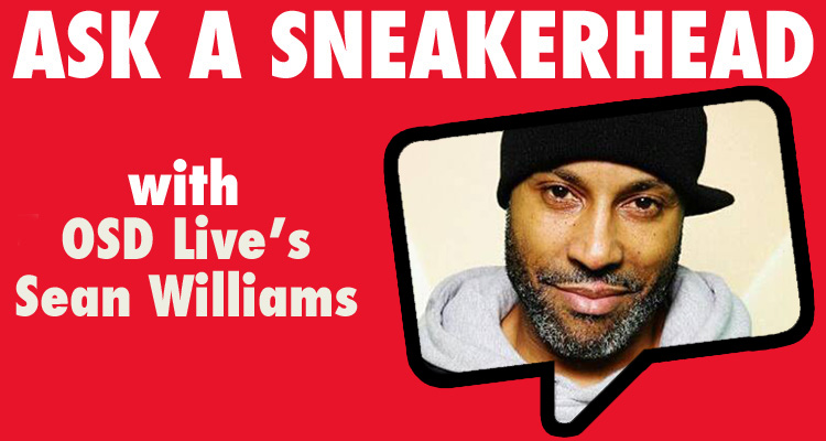 Ask a Sneakerhead: Sean Williams of OSD Live/From the Feet Up