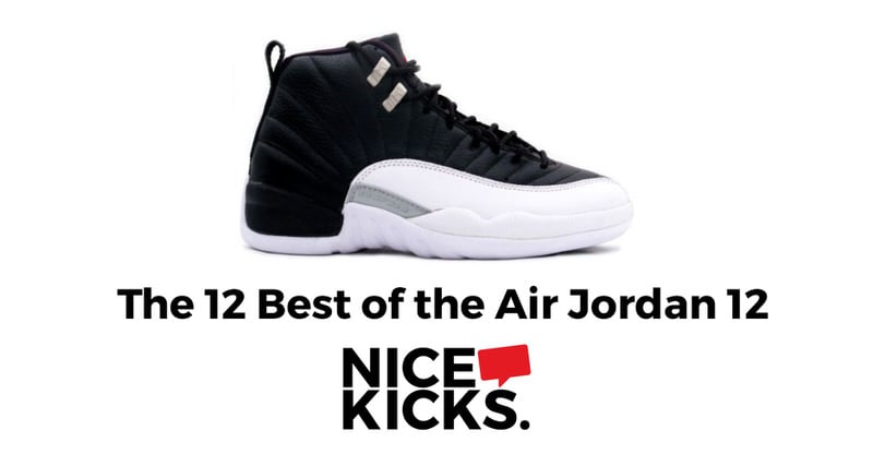 The 12 Best Air Jordan 12s Of All Time 