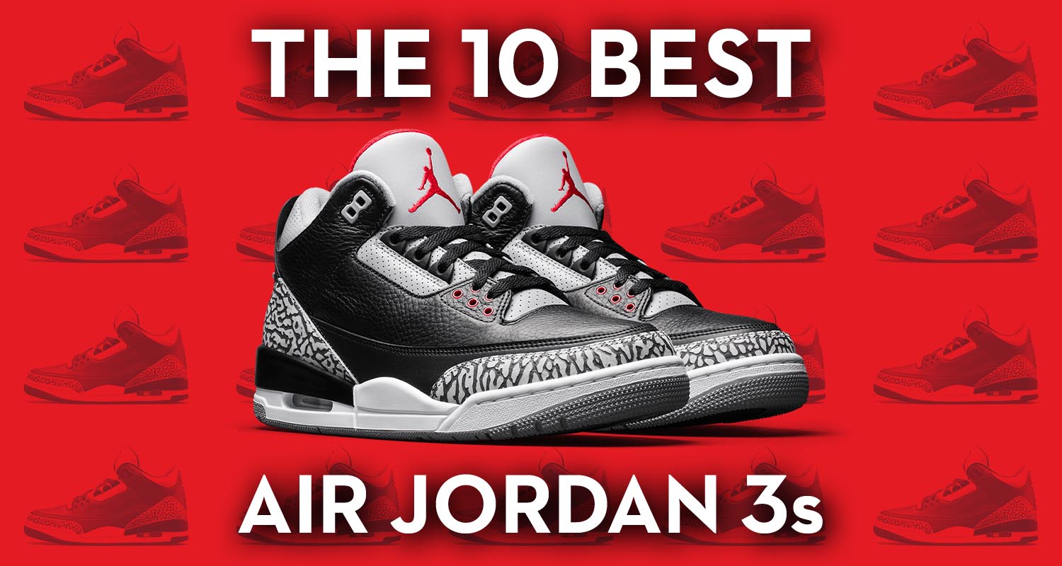 The 10 Best Air Jordan 3s of All-Time 