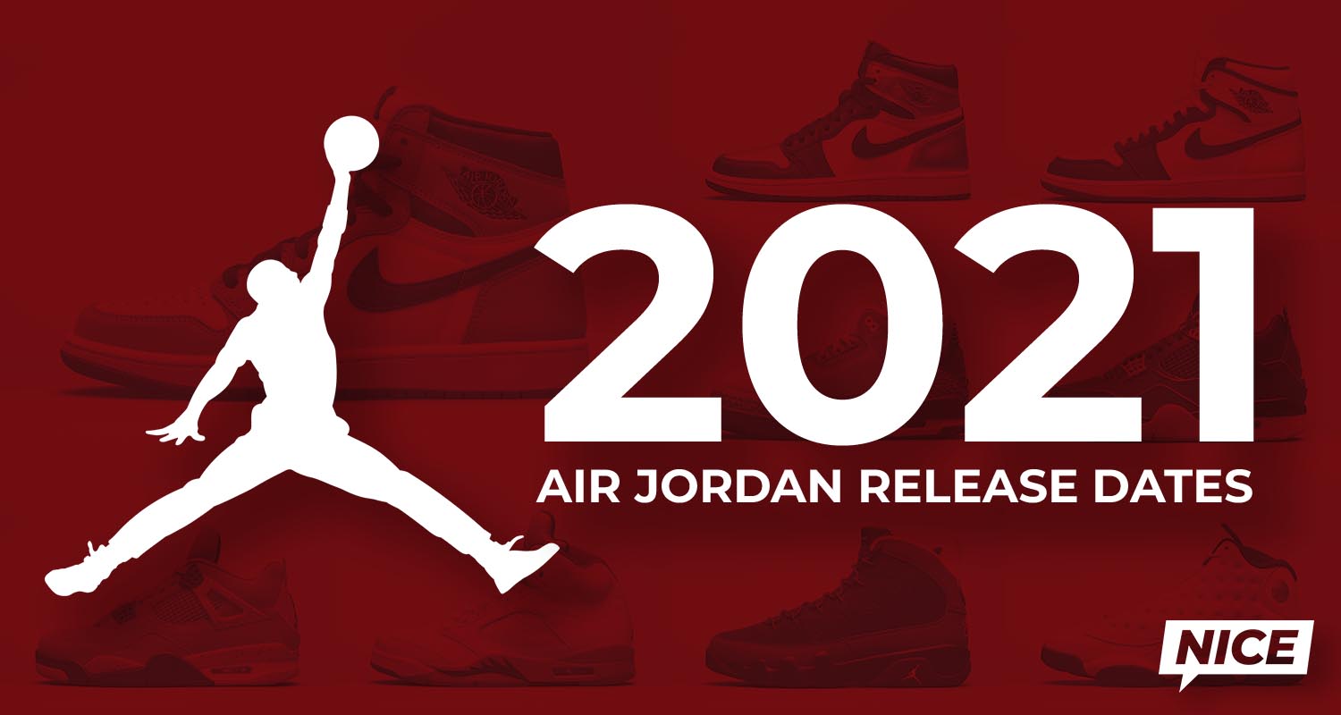 Air Jordan Release Dates 2021 Nice Kicks