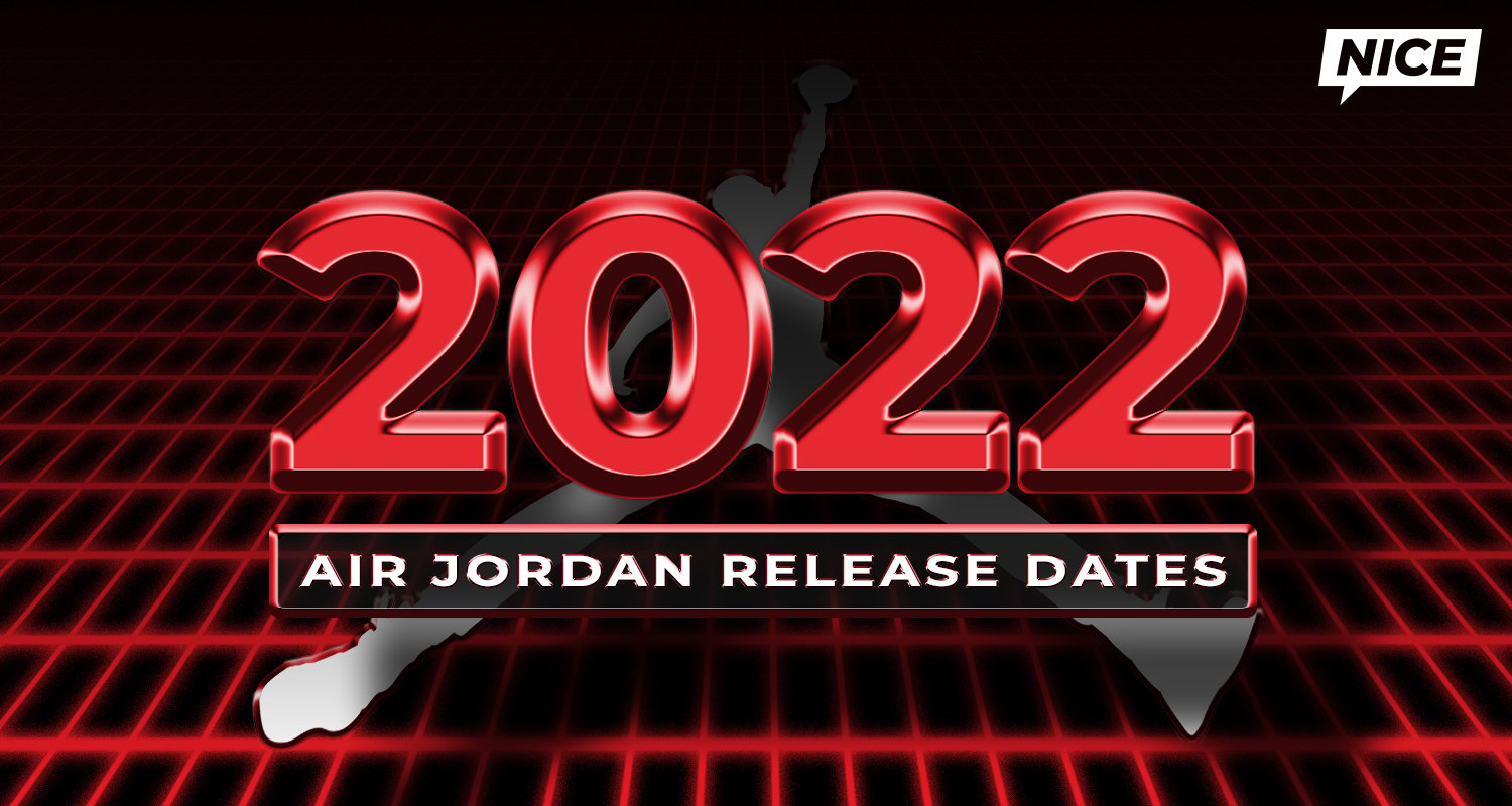 Air Release Dates - Upcoming 2022 Jordans | Nice