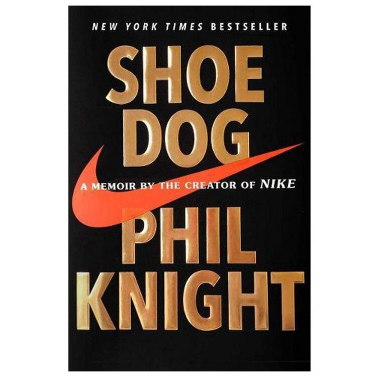 Shoe Dog: A Memoir by the Creator of Nike by Phil Knight